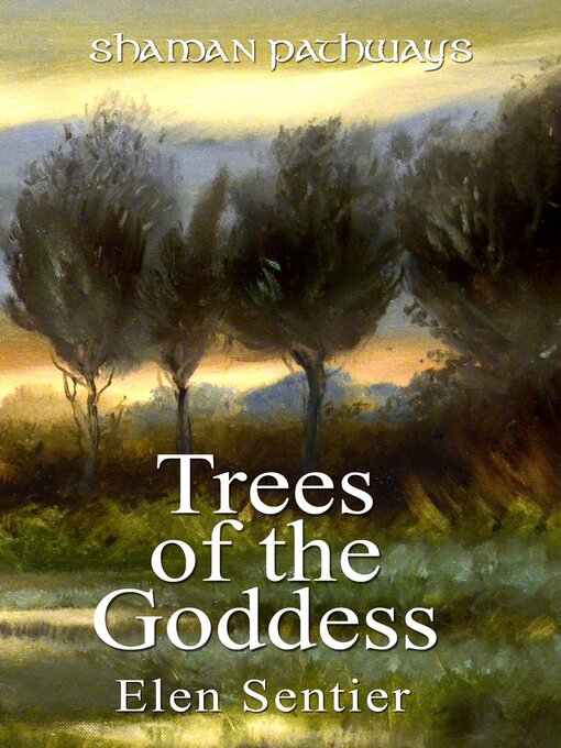 Title details for Shaman Pathways--Trees of the Goddess by Elen Sentier - Available